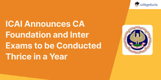 ICAI Announces CA Foundation and Inter Exams to be Conducted Thrice in a Year